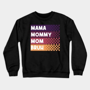 Mama Mommy Mom Bruh Mothers Day Vintage Funny Mother Love Crewneck Sweatshirt